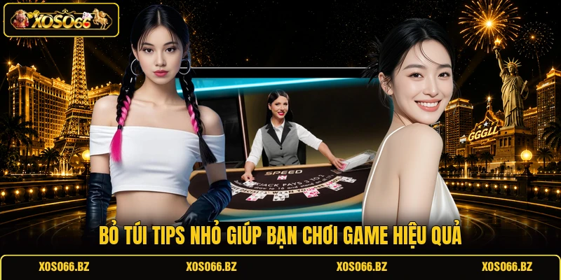 Cách Soi Cầu Baccarat - Kinh Nghiệm Chơi Game Cực Chuẩn 3 Bỏ túi tips nhỏ giúp bạn chơi game hiệu quả