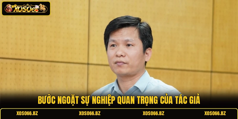 Bước ngoặt sự nghiệp quan trọng của tác giả