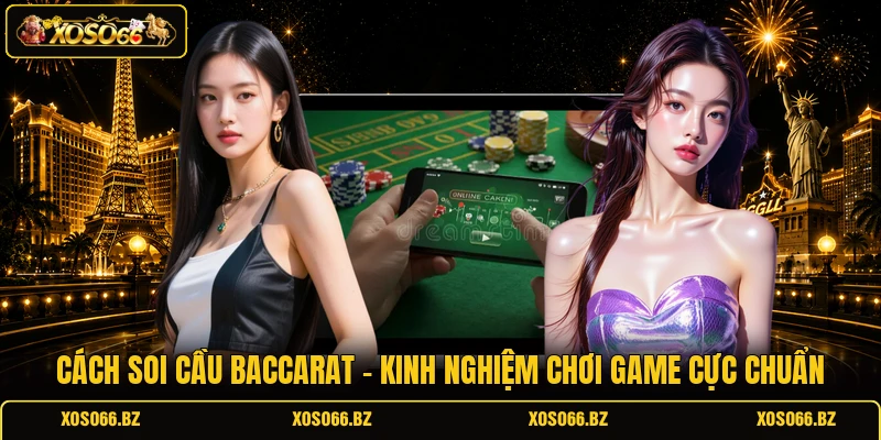 Cách Soi Cầu Baccarat