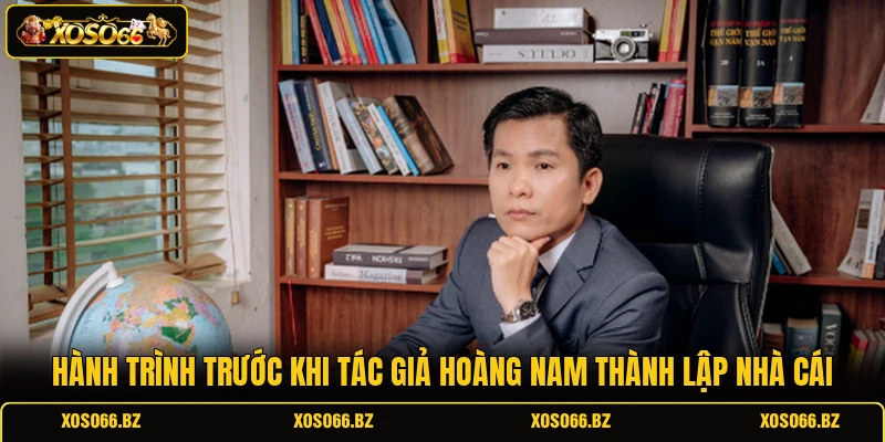 Hành trình trước khi tác giả Hoàng Nam thành lập nhà cái