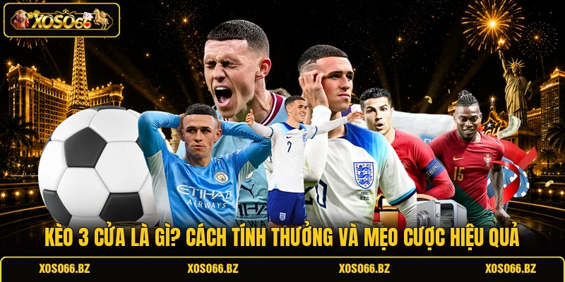 Kèo 3 Cửa Là Gì