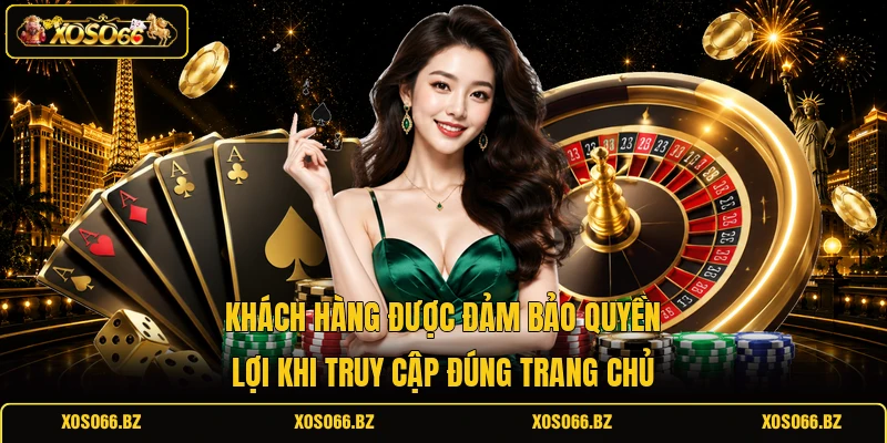 Khách hàng được đảm bảo quyền lợi khi truy cập đúng trang chủ 