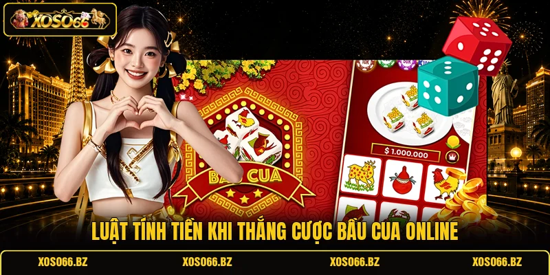 Luật tính tiền khi thắng cược Bầu Cua online
