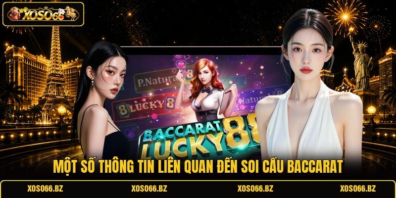 Cách Soi Cầu Baccarat - Kinh Nghiệm Chơi Game Cực Chuẩn 1 Một số thông tin liên quan đến soi cầu Baccarat