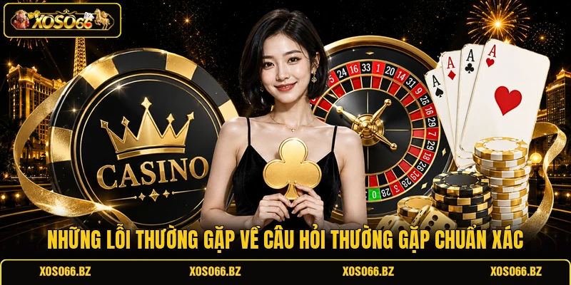 Những lỗi thường gặp về câu hỏi thường gặp chuẩn xác