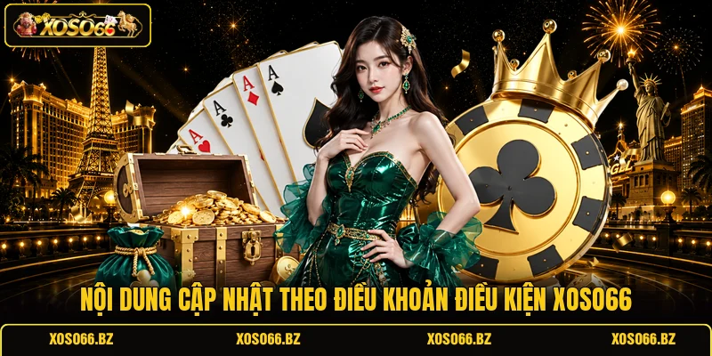 Điều Khoản Điều Kiện XOSO66 2 Nội dung cập nhật theo điều khoản điều kiện XOSO66