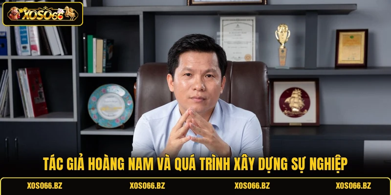 Tác giả Hoàng Nam và quá trình xây dựng sự nghiệp
