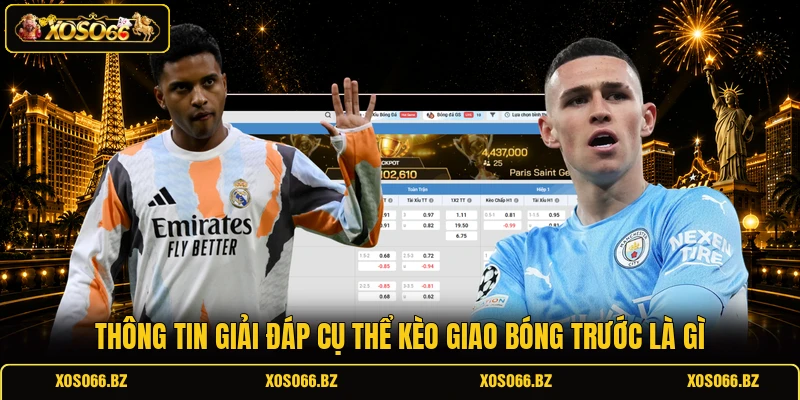 Kèo Giao Bóng Trước Là Gì? Mẹo Đặt Cược Chắc Thắng 99% 1 Thông tin giải đáp cụ thể kèo giao bóng trước là gì