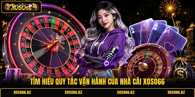 Giới Thiệu XOSO66 1 Tìm hiểu quy tắc vận hành của nhà cái XOSO66