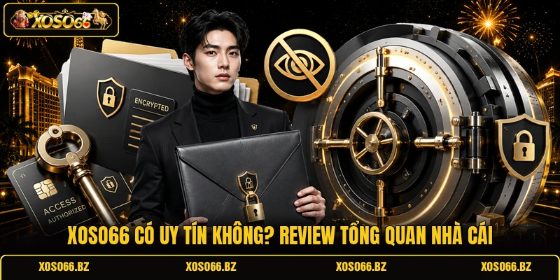XOSO66 có uy tín không? Review tổng quan nhà cái 