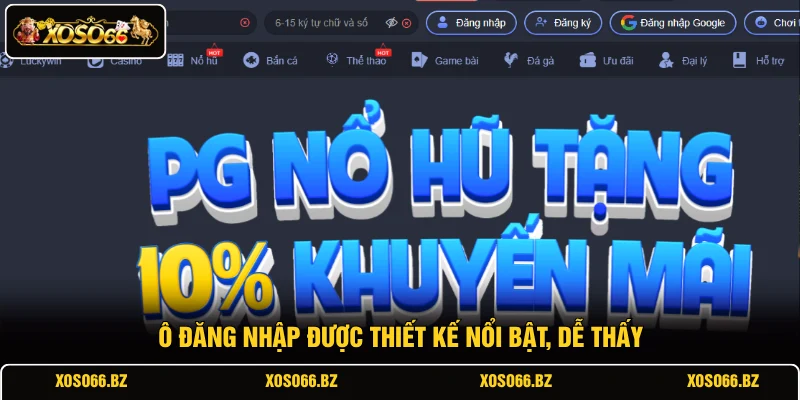 Đăng Nhập XOSO66 1 Ô đăng nhập được thiết kế nổi bật, dễ thấy